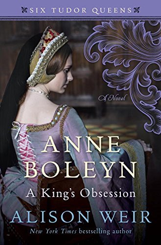 Anne Boleyn: A King's Obsession (Six Tudor Queens #2)
