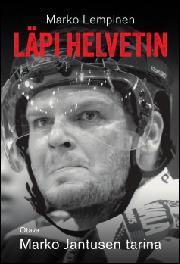 Läpi helvetin : Marko Jantusen tarina