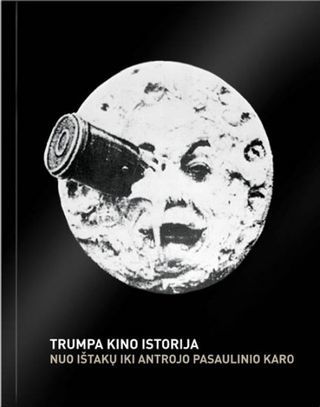 Trumpa kino istorija. Nuo ištakų iki Antrojo pasaulinio karo
