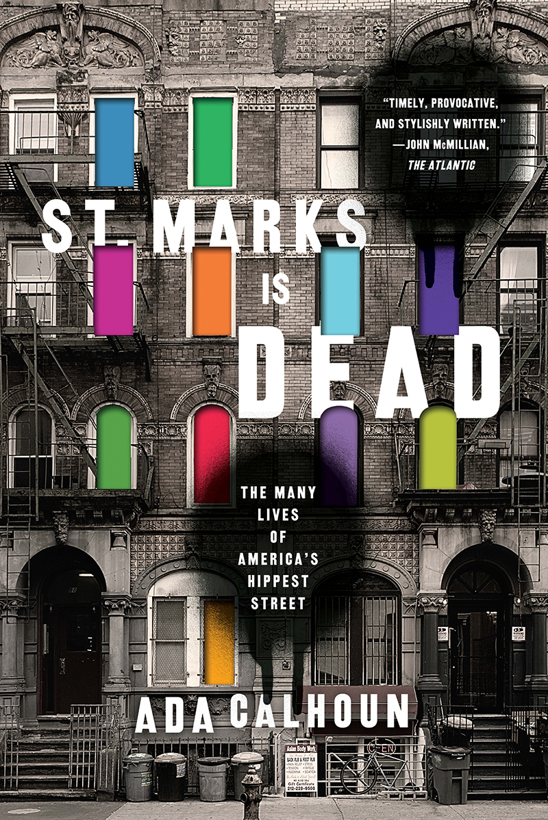 St. Marks Is Dead: The Many Lives of Americas Hippest Street