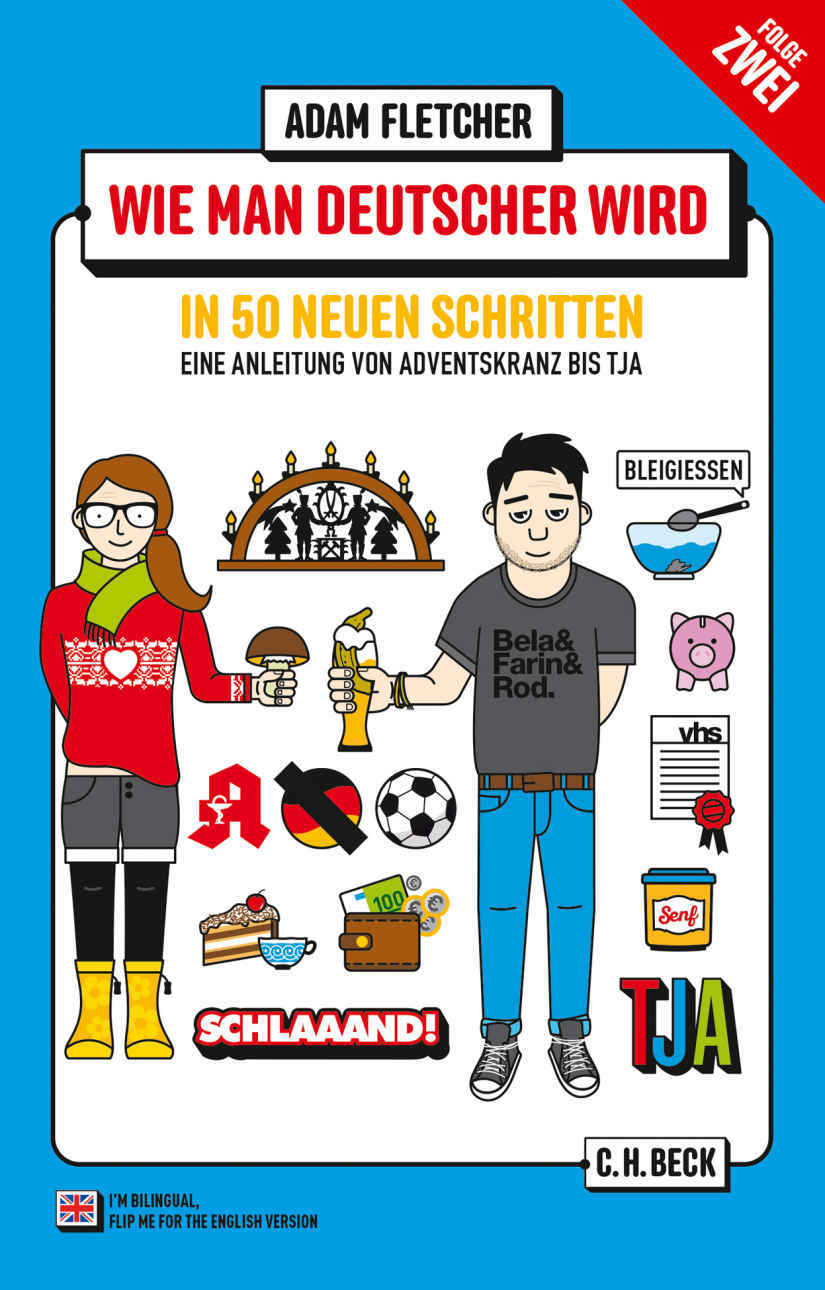 Wie man Deutscher wird - Folge 2: in 50 neuen Schritten / How to be German - Part 2: in 50 new steps: Zweisprachiges Wendebuch Deutsch/Englisch