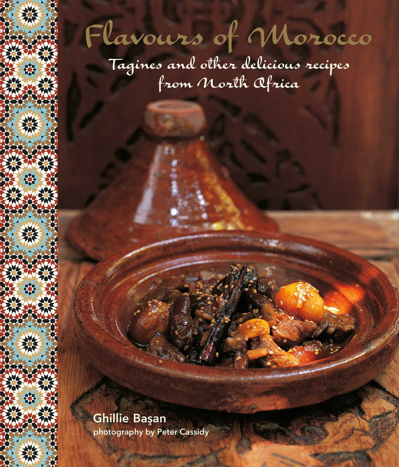 Flavours of Morocco Tagines and other delicious recipes from North Africa by Ghillie Basan