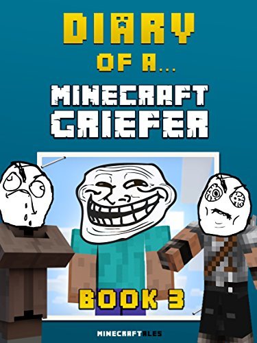 Diary of a Minecraft Griefer: Book 3