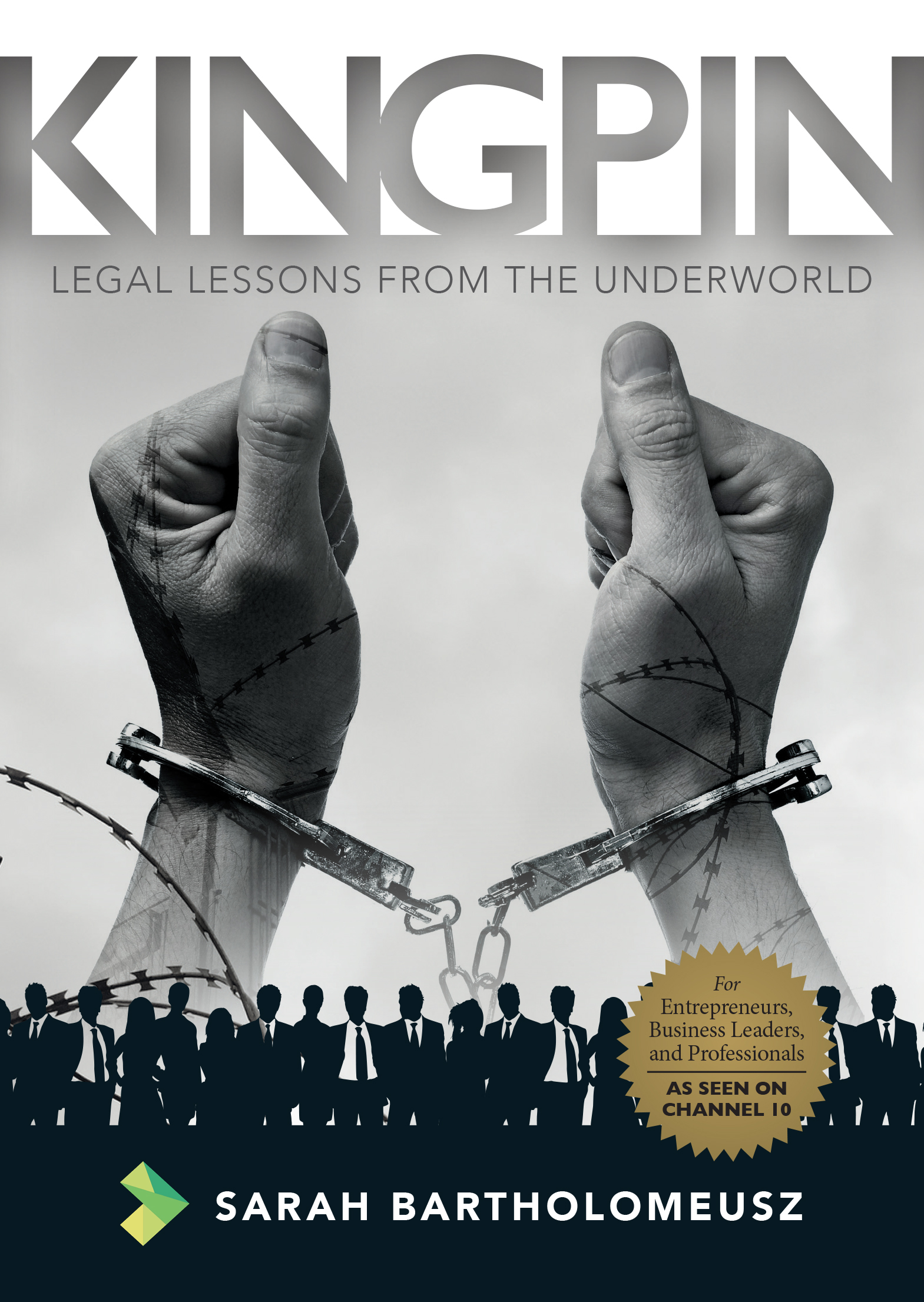 Kingpin Legal Lessons from the Underworld by Sarah Bartholomeusz