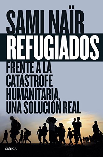 Refugiados: Frente a la catástrofe humanitaria, una solución real (Memoria Crítica)