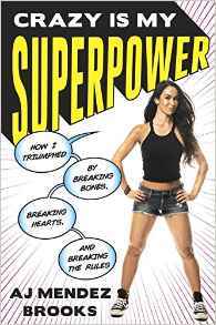 Crazy Is My Superpower:  How I Triumphed by Breaking Bones, Breaking Hearts, and Breaking the Rules