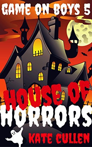 Game on Boys 5: House of Horrors : Funny, action packed chapter book for Middle grade