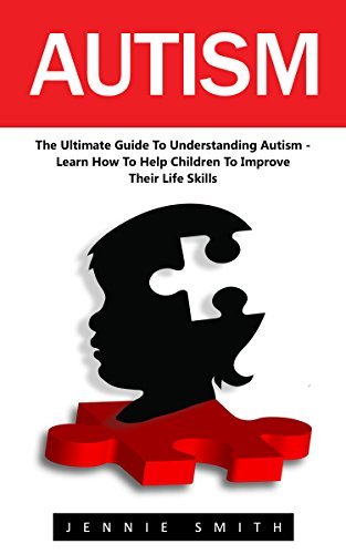 Autism: The Ultimate Guide To Understanding Autism – Learn How To Help ...