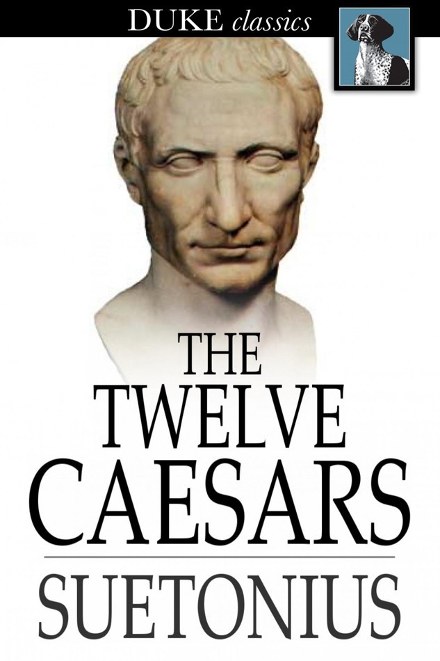 The Twelve Caesars by Suetonius Goodreads
