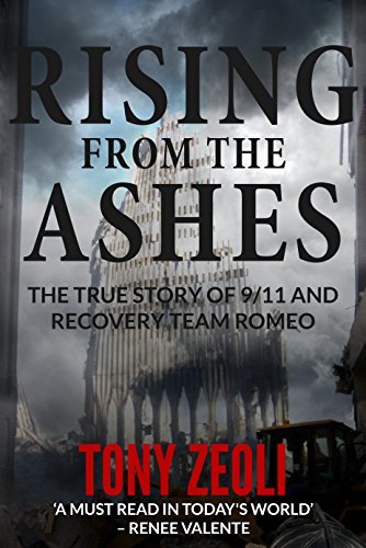 Rising From The Ashes: The True Story of 9/11 and Recovery Team Romeo