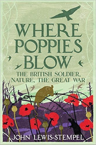 Where Poppies Blow: The British Soldier, Nature, the Great War