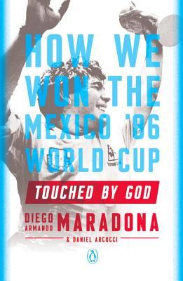 Touched by God: How We Won the Mexico '86 World Cup