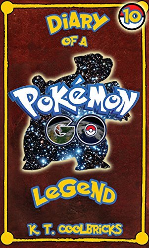 Diary of a Pokemon Go Legend: Book 10