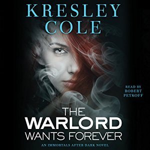 The Warlord Wants Forever (Immortals After Dark #1)