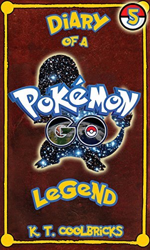 Diary of a Pokemon Go Legend: Book 5