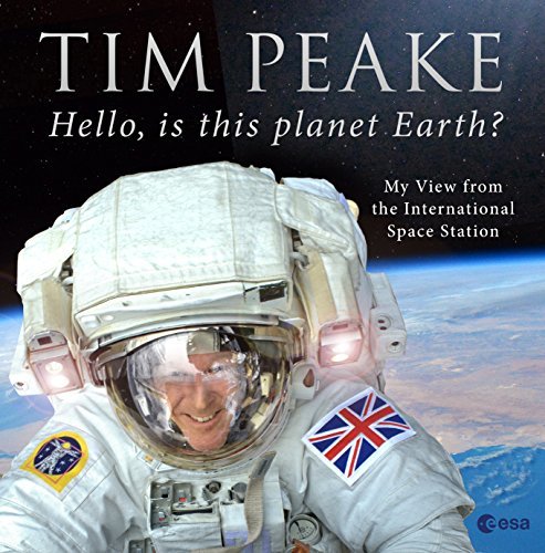 Hello, is this planet Earth?: My View from the International Space Station