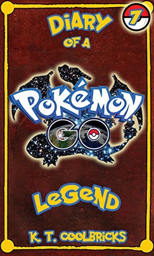 Diary of a Pokemon Go Legend: Book 7