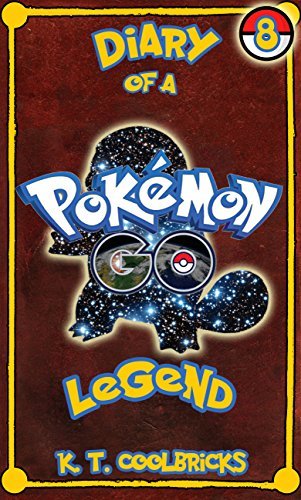 Diary of a Pokemon Go Legend: Book 8
