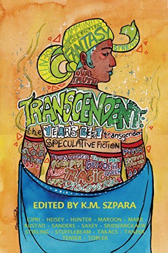 Transcendent: The Year's Best Transgender Speculative Fiction