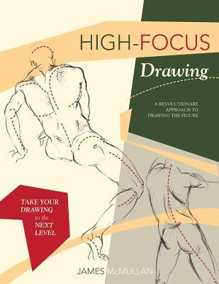 High-focus Drawing: A Revolutionary Approach to Drawing the Figure by ...