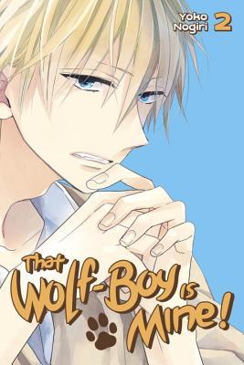 That Wolf-Boy Is Mine! Vol. 2 (Watashi no Ookami-kun, #2)
