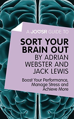 A Joosr Guide to... Sort Your Brain out by Adrian Webster and Jack ...