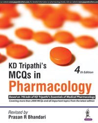 KD TRIPATHI'S MCQS IN PHARMACOLOGY:BASED ON 7TH/ED OF KD TRIPATHI'S