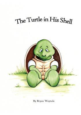 The Turtle in His Shell by Bryan Waytula | Goodreads
