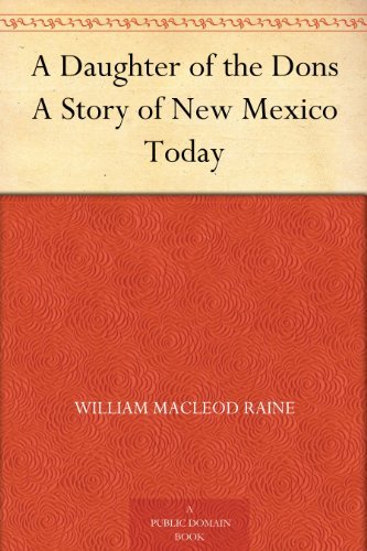 A Daughter of the Dons A Story of New Mexico Today