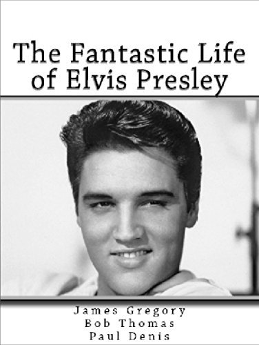 The Fantastic Life of Elvis Presley