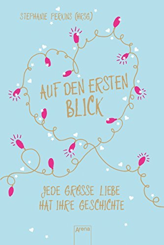 Auf den ersten Blick: Jede große Liebe hat ihre Geschichte (German Edition)