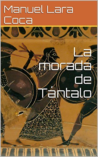 La morada de Tántalo (novela histórica en español)