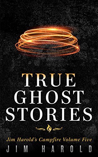 True Ghost Stories: Jim Harold's Campfire 5