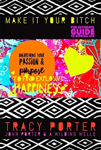 Unearthing Your Passion & Purpose To Find Explosive Happiness by Tracy ...