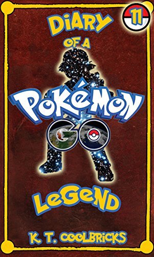 Diary of a Pokemon Go Legend: Book 11