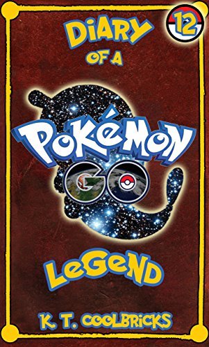 Diary of a Pokemon Go Legend: Book 12