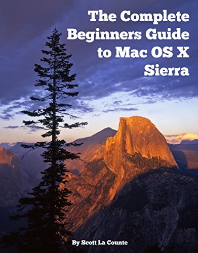 The Complete Beginners Guide to Mac OS X Sierra (Version 10.12): by ...
