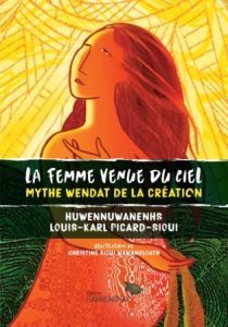 La femme venue du ciel. Mythe wendat de la création