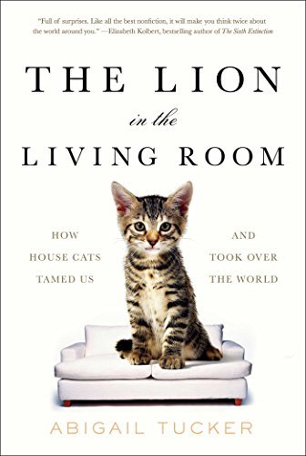 The Lion in the Living Room: How House Cats Tamed Us and Took Over the World (A Gift for Cat Lovers)