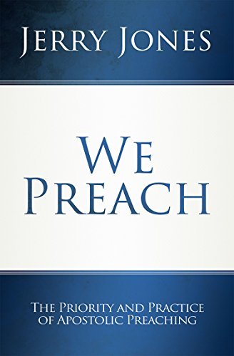 We Preach: The Priority and Practice of Apostolic Preaching