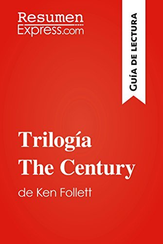 Trilogía The Century de Ken Follett (Guía de lectura): Resumen y análisis completo