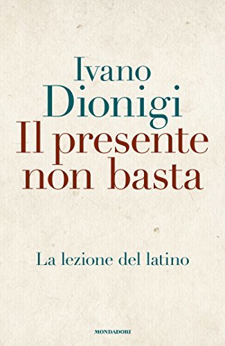 Il presente non basta: La lezione del latino