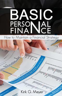 Basic Personal Finance: How to Maintain a Financial Strategy by Kirk G ...