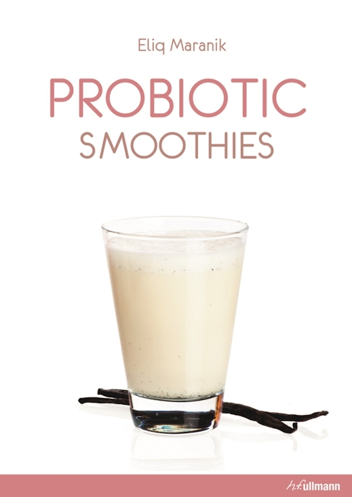 Probiotic Blends Smoothies and more Invigorating recipes for dynamic