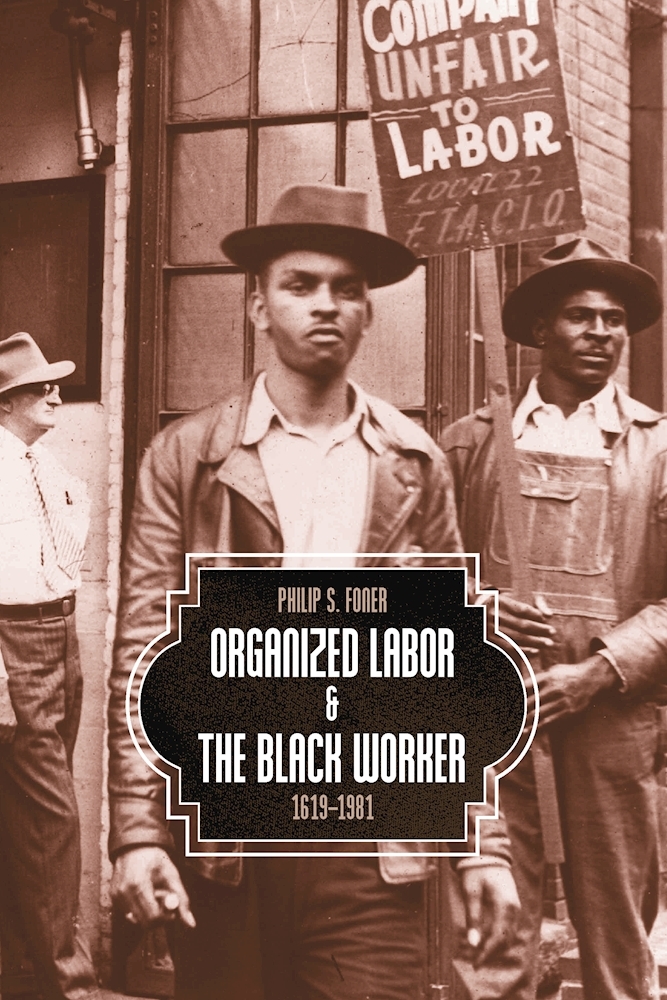 Organized Labor and the Black Worker, 1619-1981 book cover