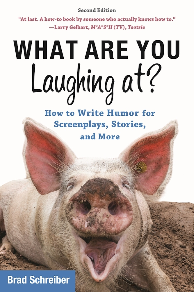 What Are You Laughing At?: How to Write Humor for Screenplays, Stories ...