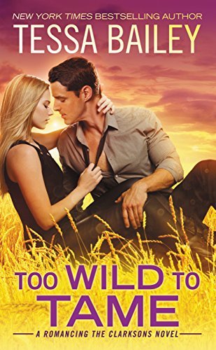 Too Wild to Tame (Romancing the Clarksons, #2)