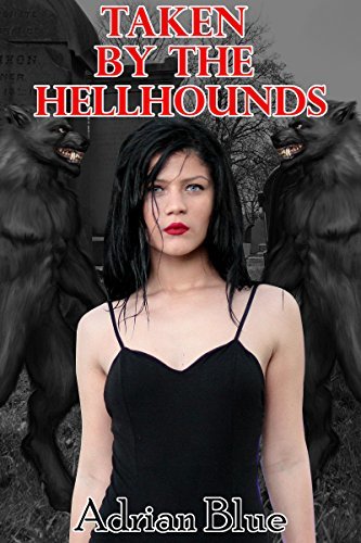 Taken by the Hellhounds