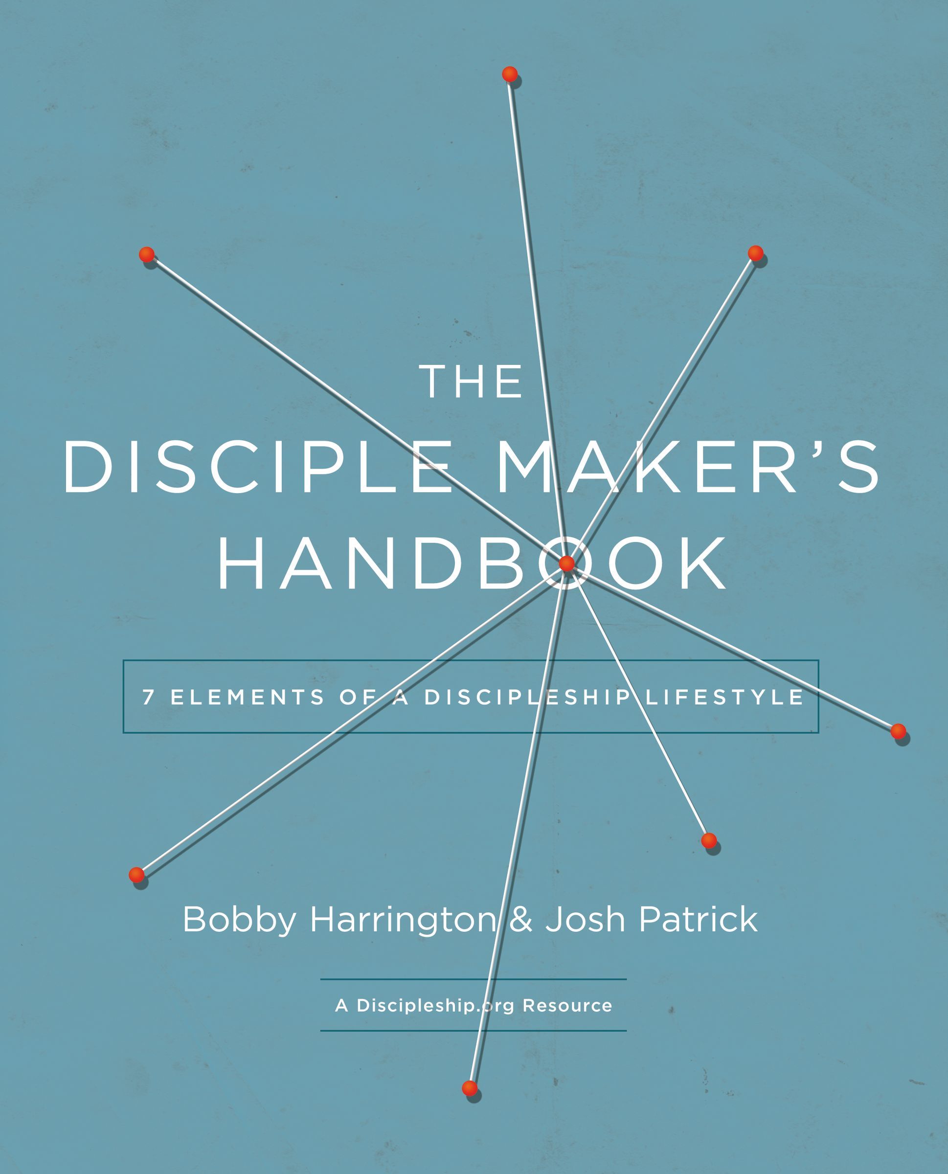 The Disciple Maker's Handbook: Seven Elements of a Discipleship Lifestyle