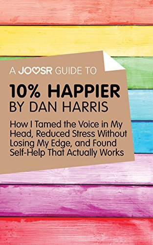 10% Happier Revised Edition: How I Tamed the Voice in My Head, Reduced 10% Happier Revised Edition: How I Tamed the Voice in My Head, Reduced